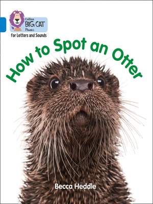 cover image of Collins Big Cat Phonics for Letters and Sounds – How to Spot an Otter